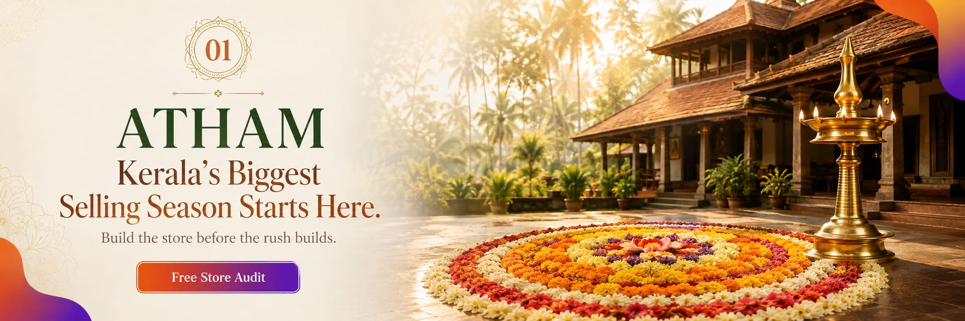 Onam day 1, Atham — Kerala's biggest selling season starts here. Build the store before the rush builds.