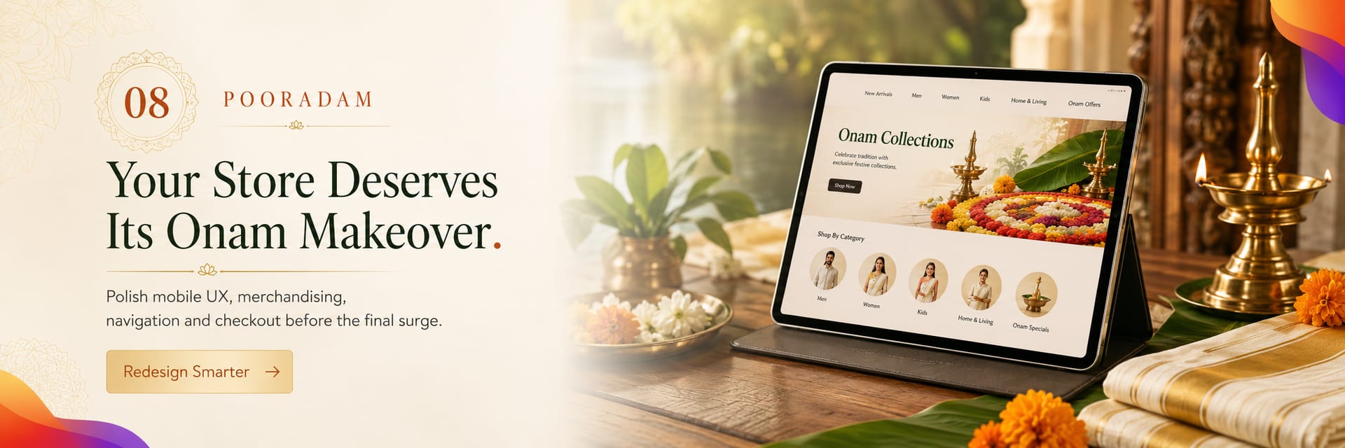 Onam day 8, Pooradam — Your store deserves its Onam makeover. Polish mobile UX, merchandising, navigation and checkout before the final surge.